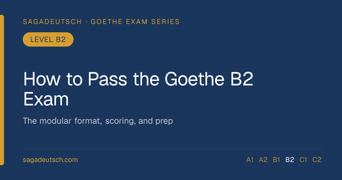 How to Pass the Goethe-Zertifikat B2 Exam: Format, Scoring, and Strategy